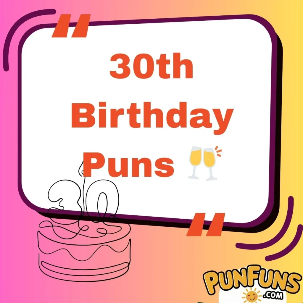 30th Birthday Puns 🥂