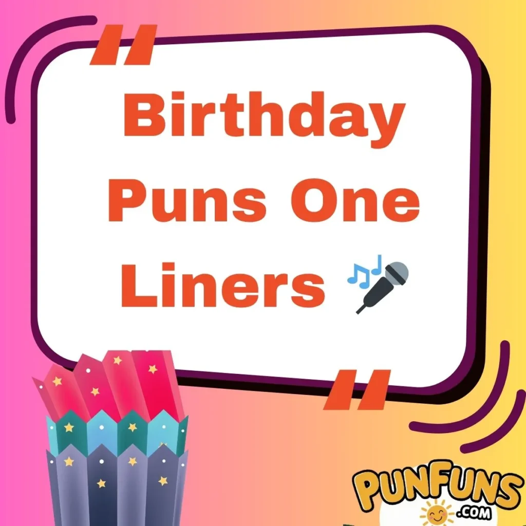 Birthday Puns One Liners 🎤