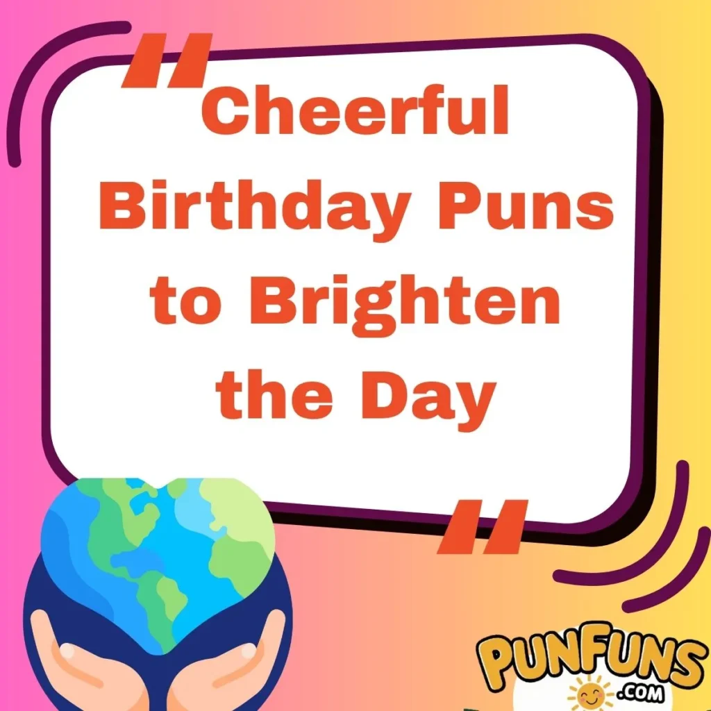 Cheerful Birthday Puns to Brighten the Day