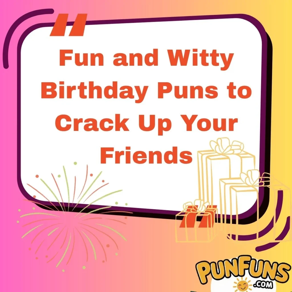 Fun and Witty Birthday Puns to Crack Up Your Friends