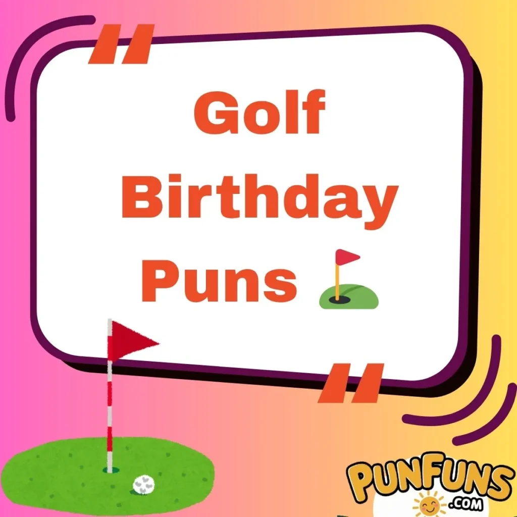 Golf Birthday Puns ⛳