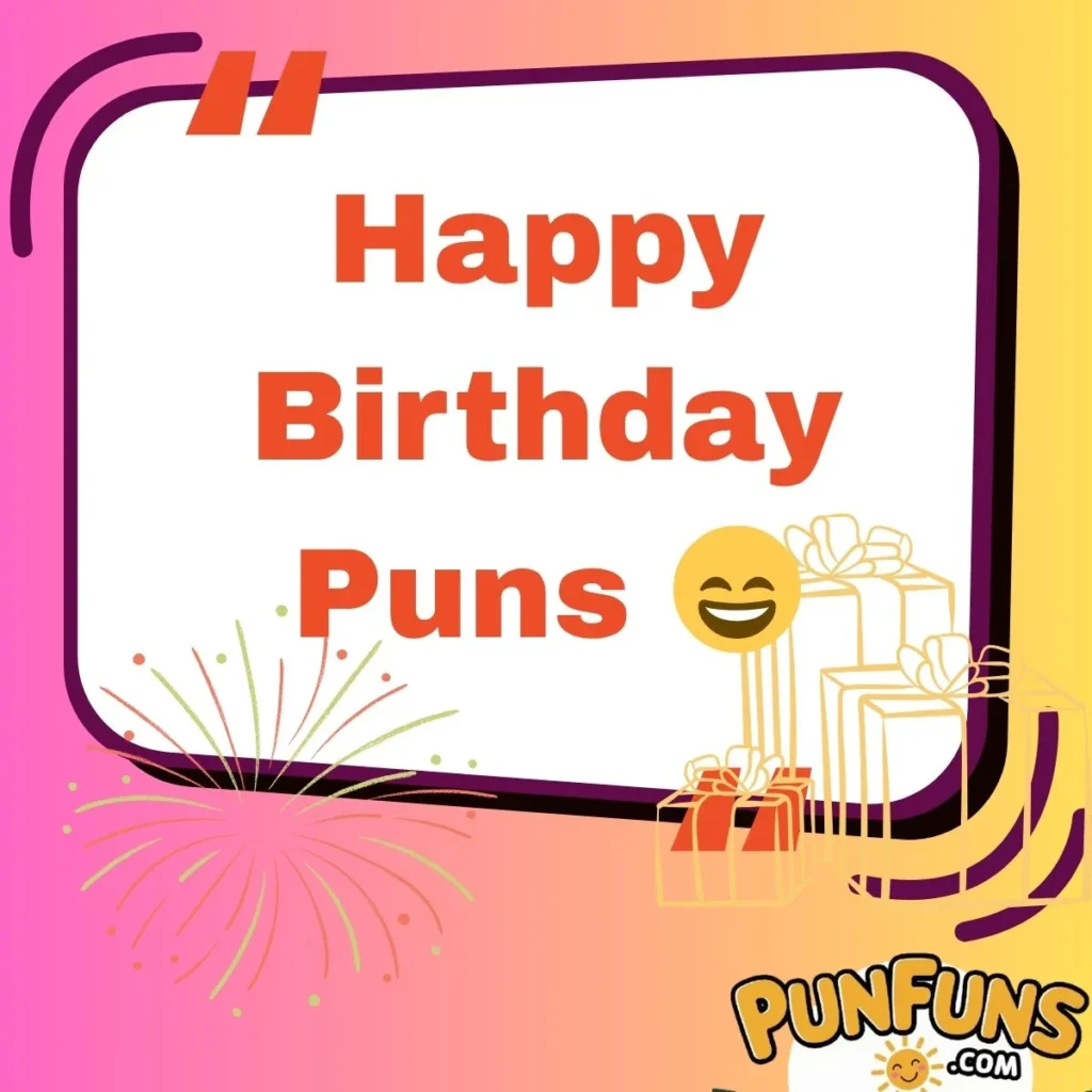 Happy Birthday Puns 😄