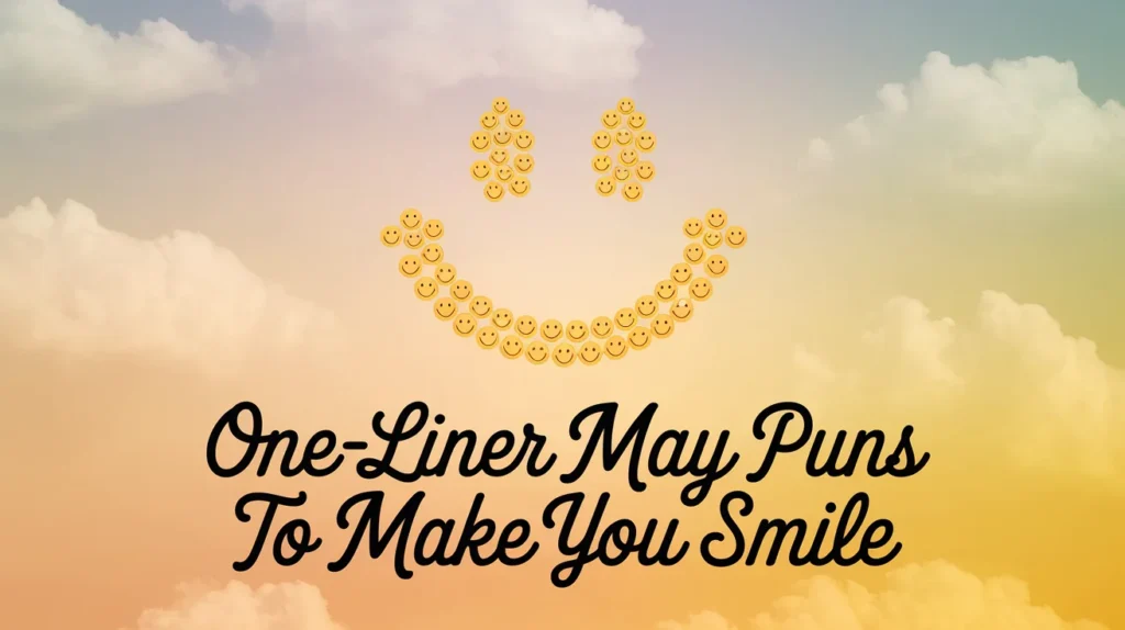 One-Liner May Puns to Make You Smile