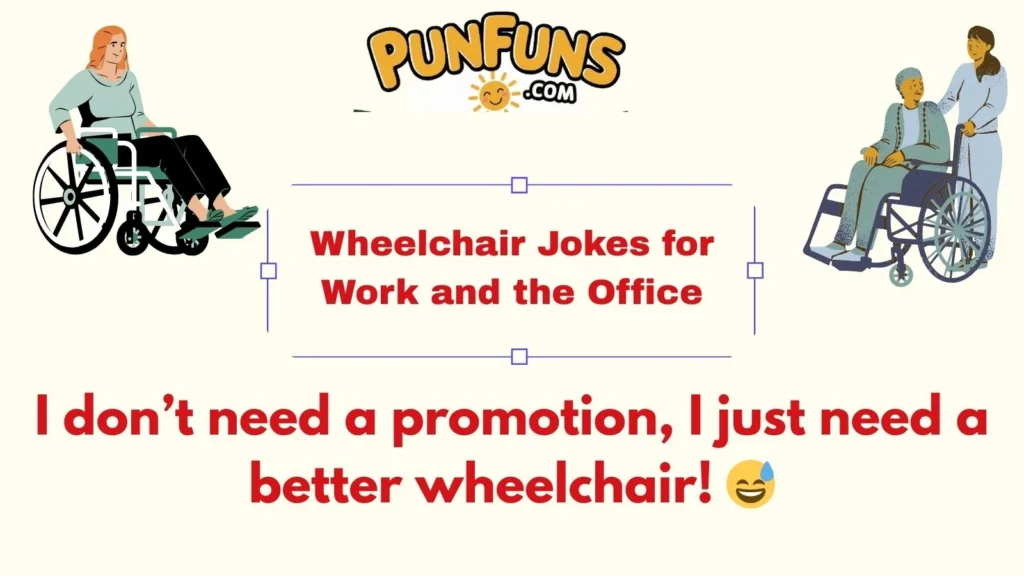 Wheelchair Jokes for Work and the Office