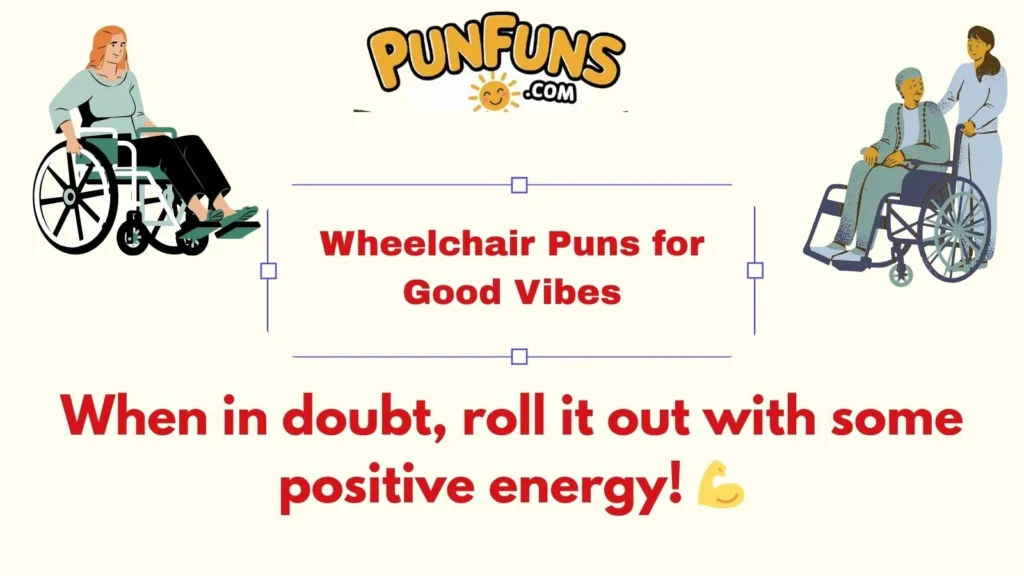 Wheelchair Puns for Good Vibes
