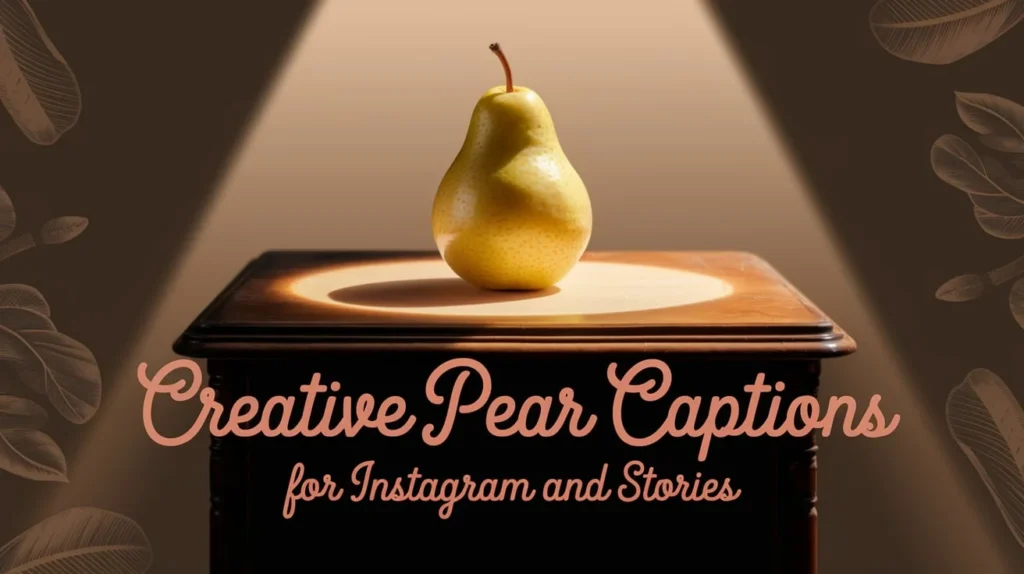 Creative Pear Captions for Instagram and Stories