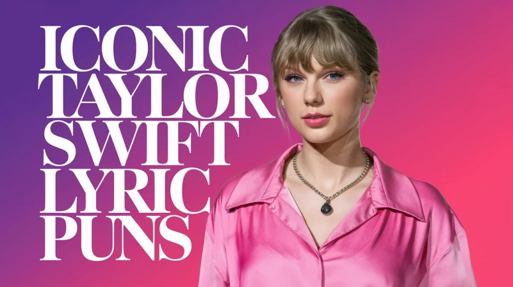 Iconic Taylor Swift Lyric Puns