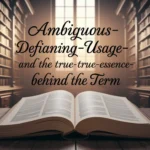 Ambiguous Definition: Meaning, Usage, and the True Essence Behind the Term