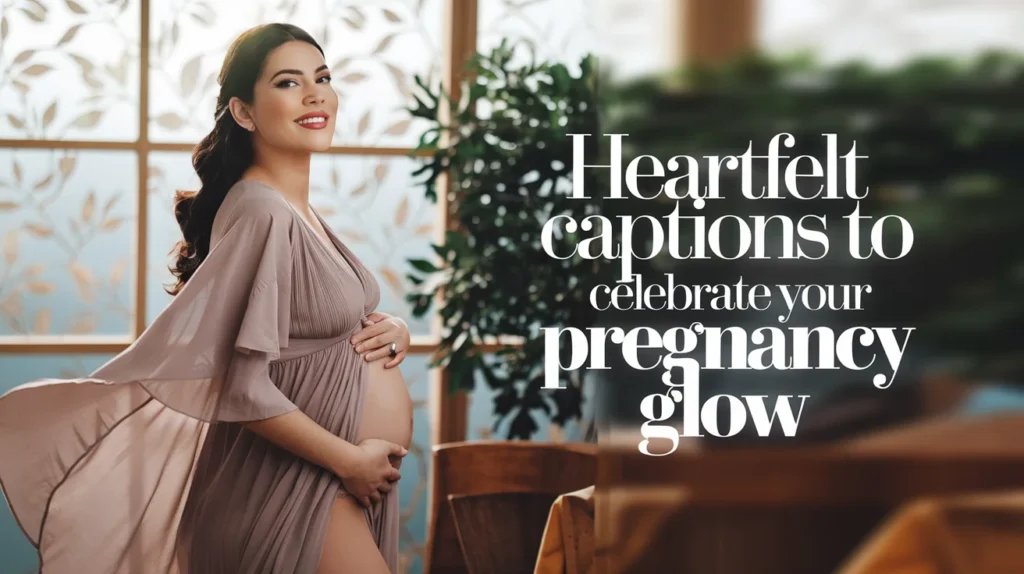 Heartfelt Captions to Celebrate Your Pregnancy Glow