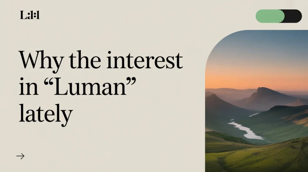 Why the Interest in “Luman” Lately?