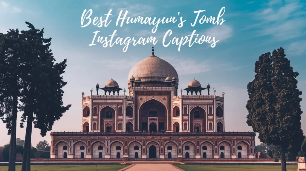 Best Humayun’s Tomb Instagram Captions