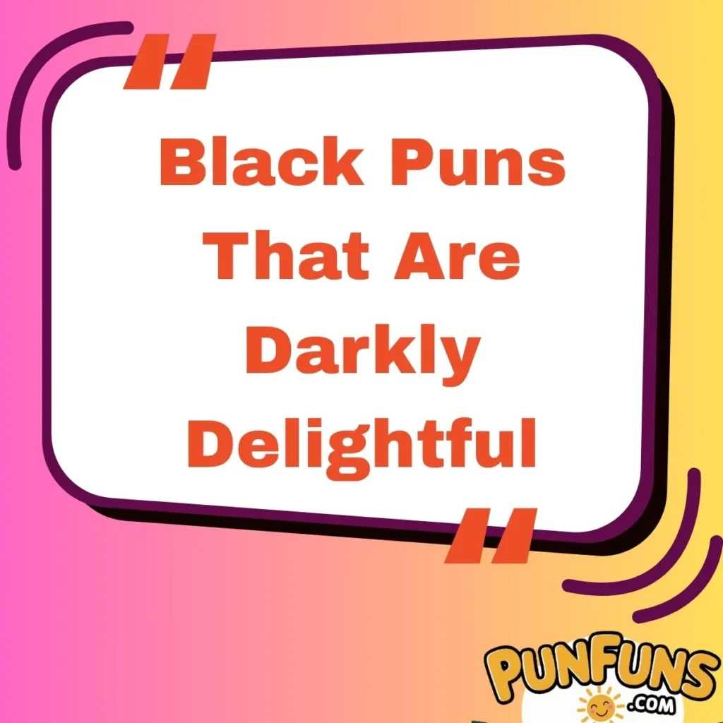 Black Puns That Are Darkly Delightful