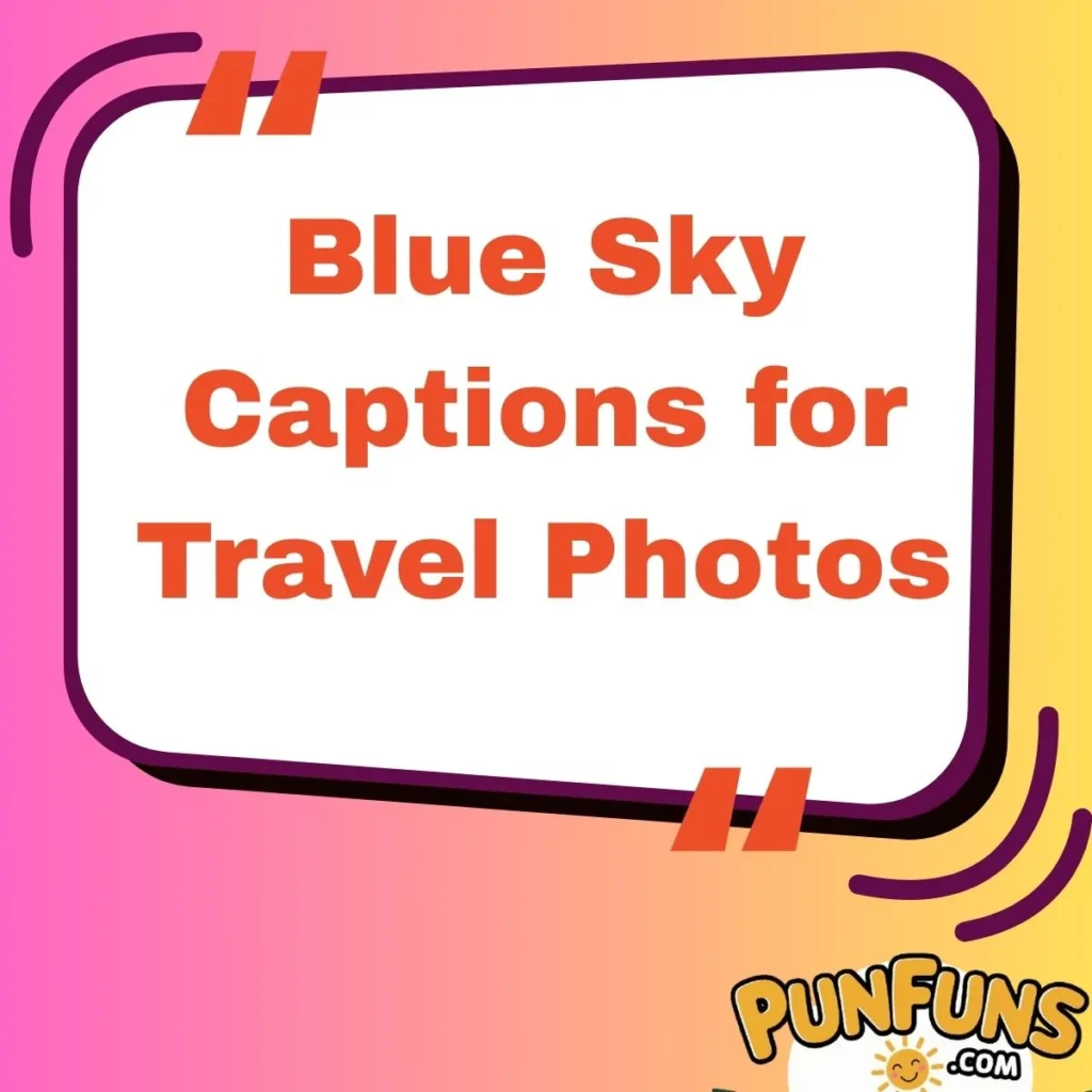 Blue Sky Captions for Travel Photos