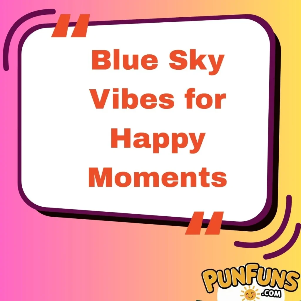 Blue Sky Vibes for Happy Moments