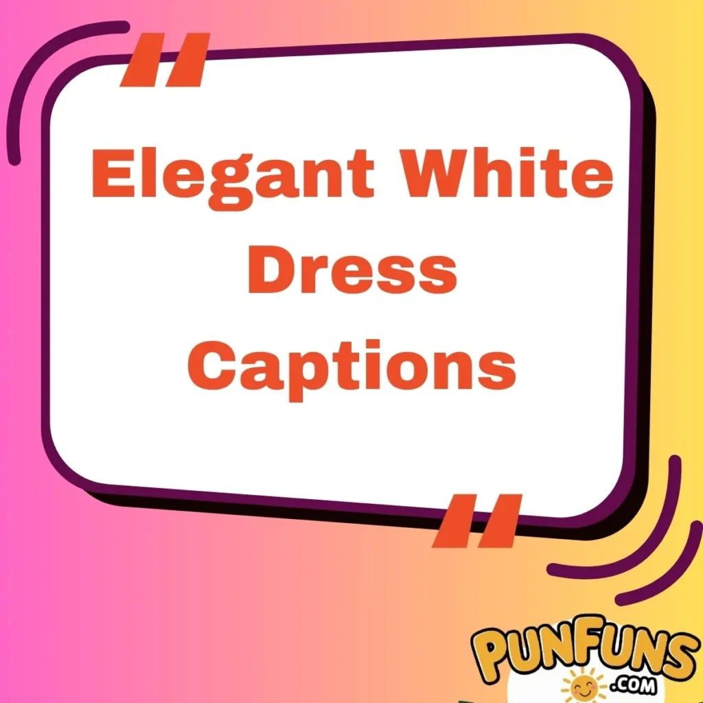 Elegant White Dress Captions