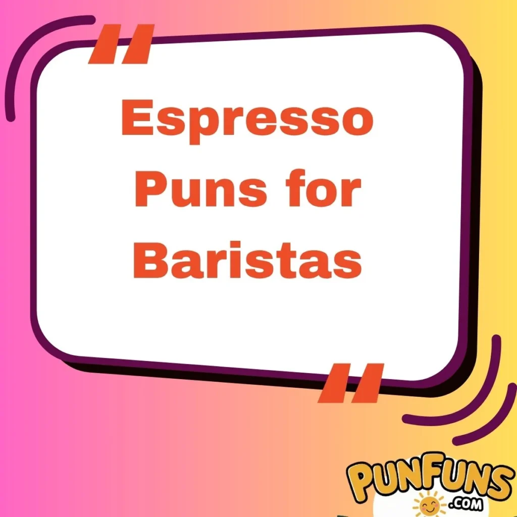 Espresso Puns for Baristas