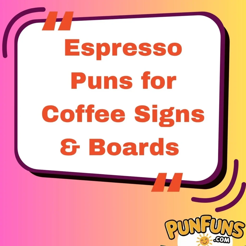 Espresso Puns for Coffee Signs & Boards