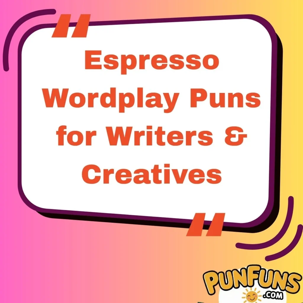 Espresso Wordplay Puns for Writers & Creatives