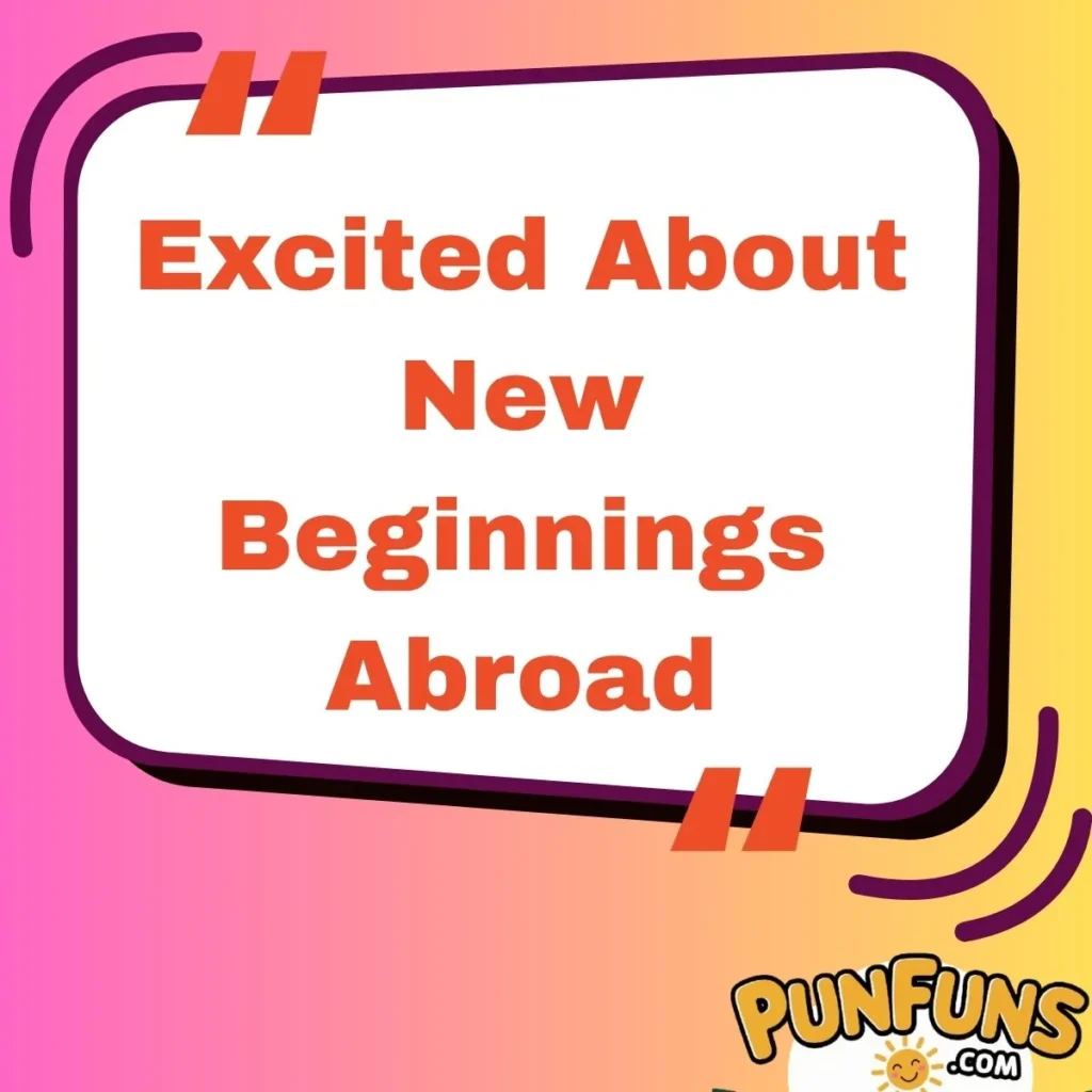 Excited About New Beginnings Abroad