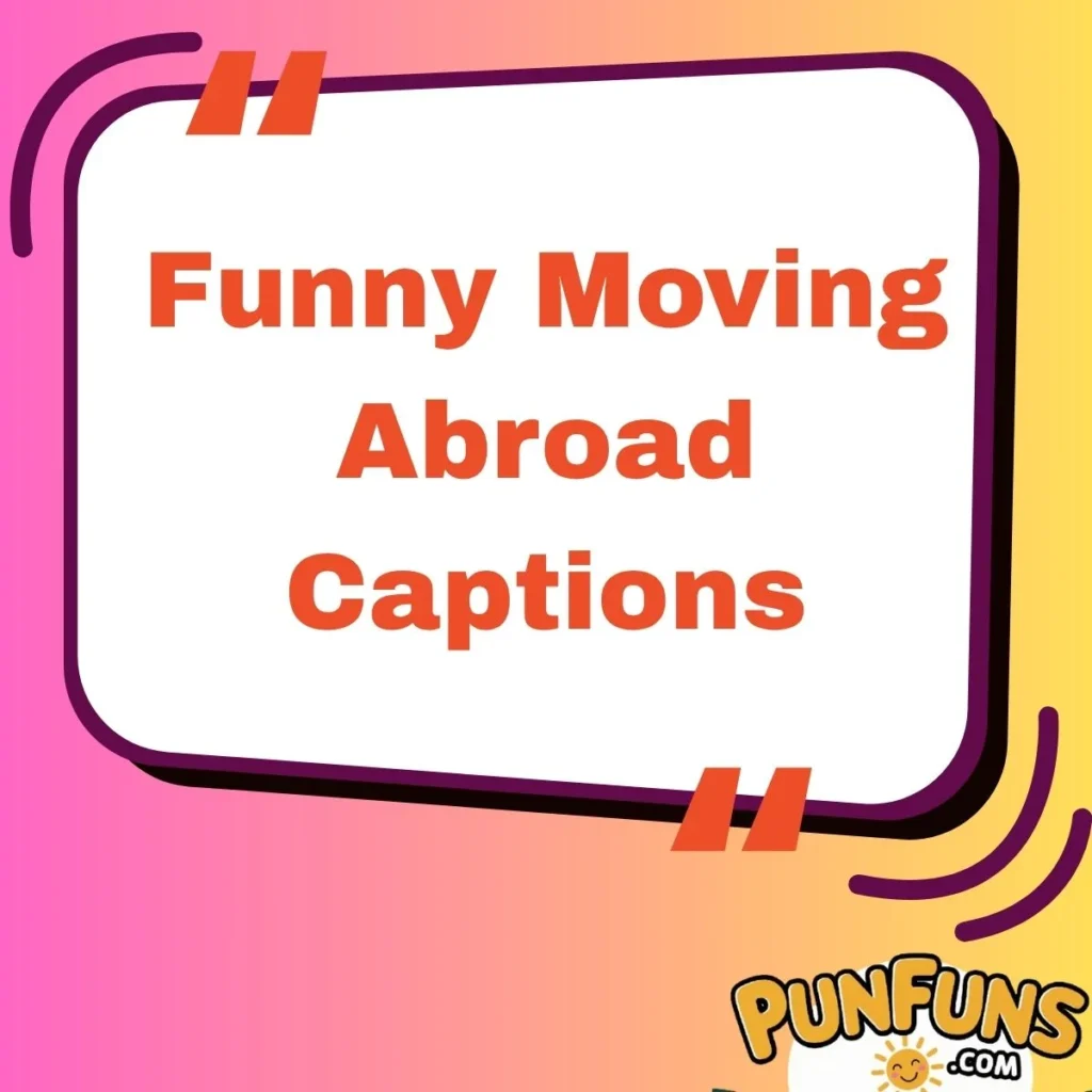 Funny Moving Abroad Captions