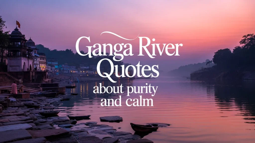 Ganga River Quotes About Purity and Calm