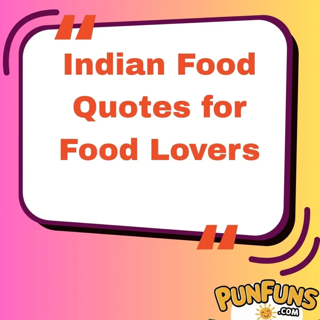Indian Food Quotes for Food Lovers