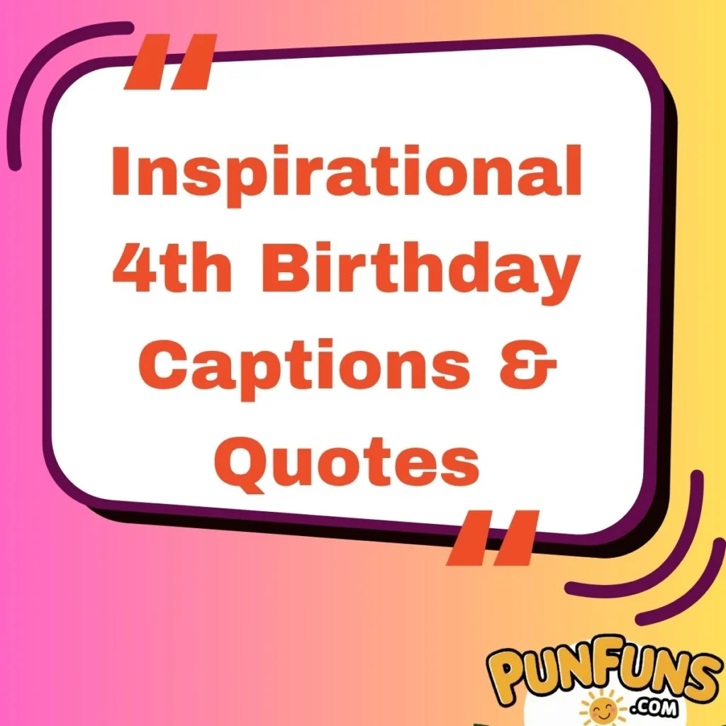 Inspirational 4th Birthday Captions & Quotes