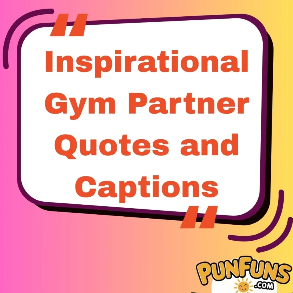 Inspirational Gym Partner Quotes and Captions