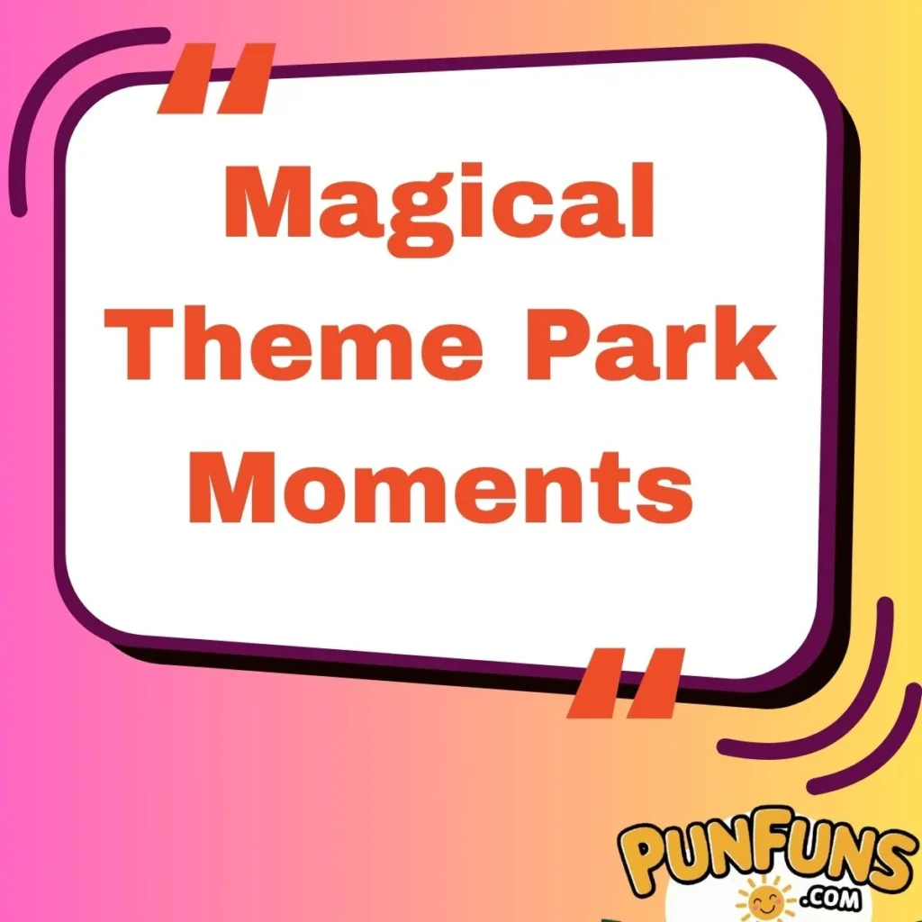 Magical Theme Park Moments