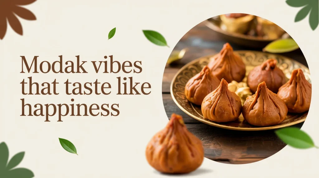 Modak Vibes That Taste Like Happiness