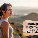 Motivational Never Give Up Captions For Instagram