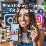 Photo Editing Captions For Instagram