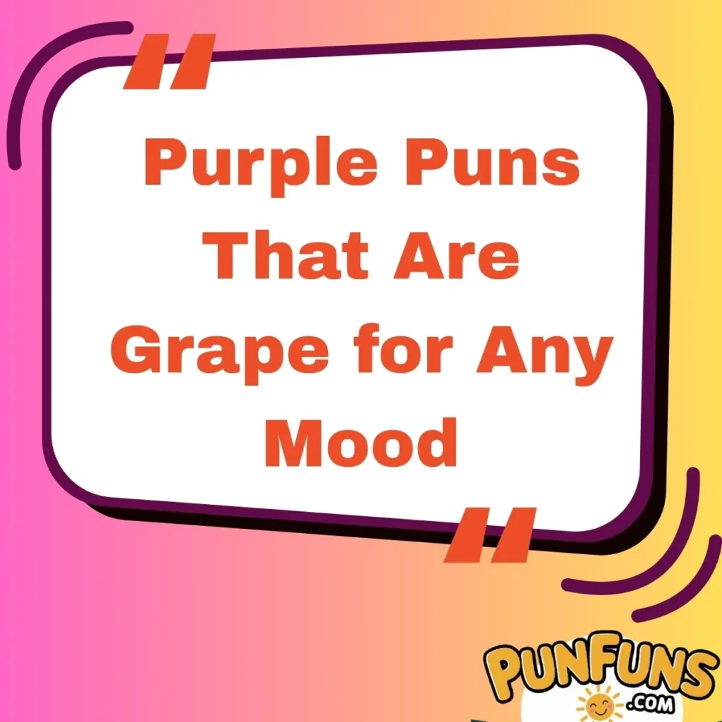 Purple Puns That Are Grape for Any Mood
