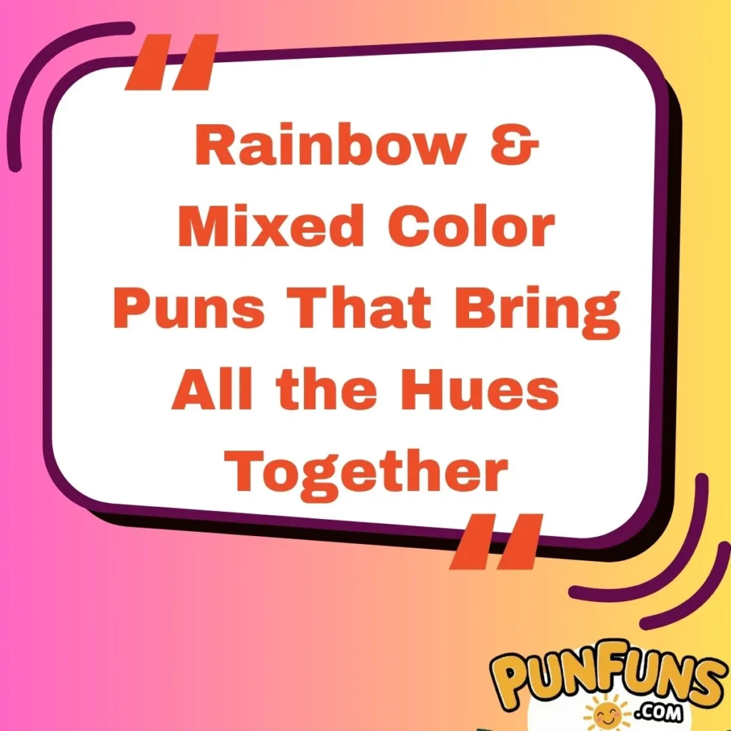 Rainbow & Mixed Color Puns That Bring All the Hues Together