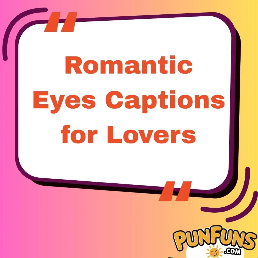 Romantic Eyes Captions for Lovers