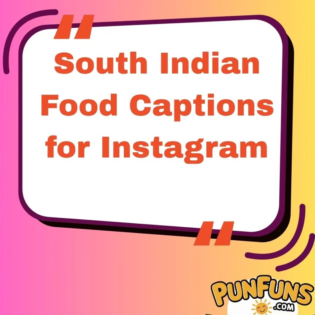 South Indian Food Captions for Instagram