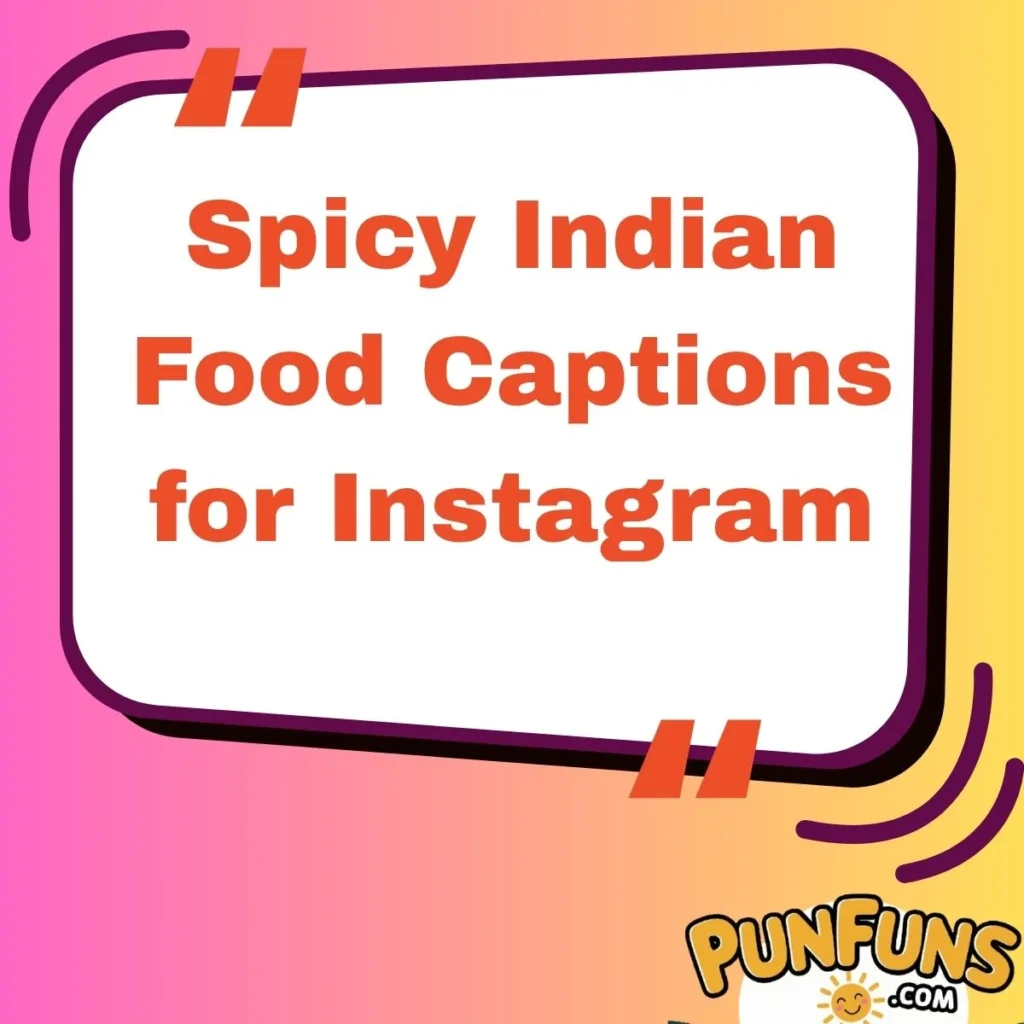 Spicy Indian Food Captions for Instagram