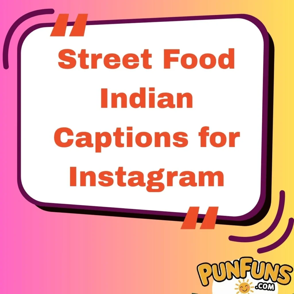 Street Food Indian Captions for Instagram