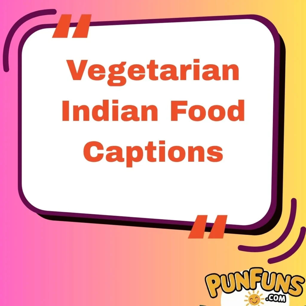 Vegetarian Indian Food Captions