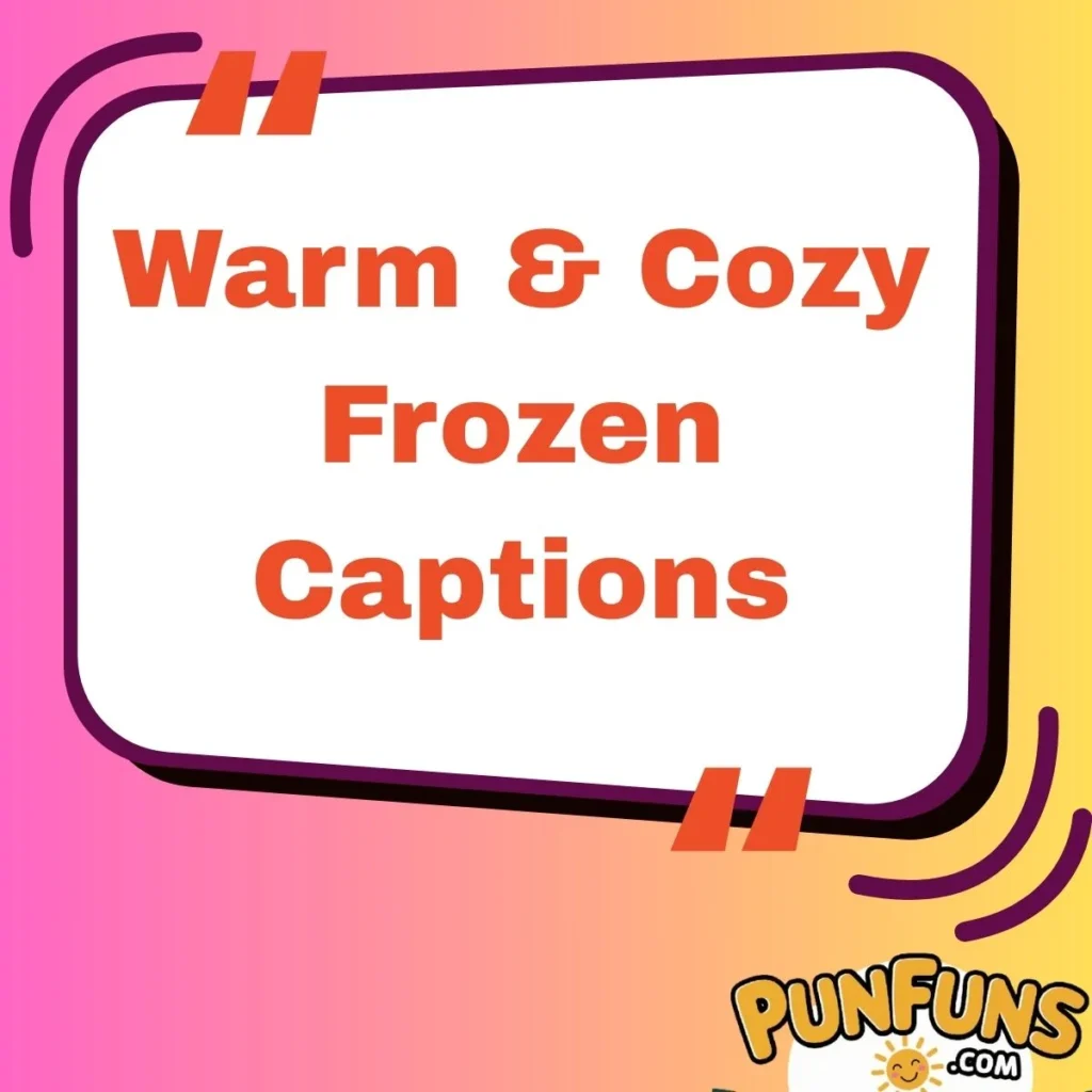 Warm & Cozy Frozen Captions