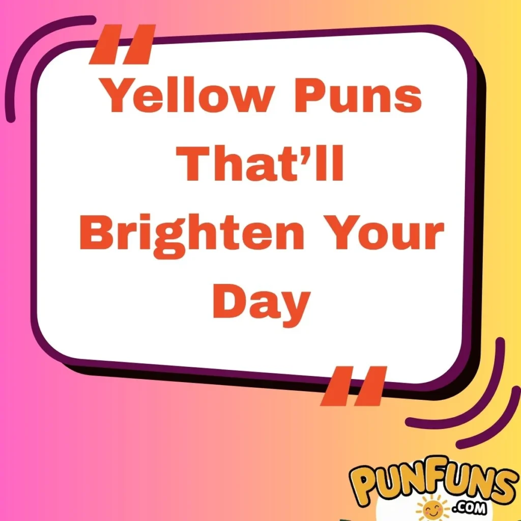 Yellow Puns That’ll Brighten Your Day