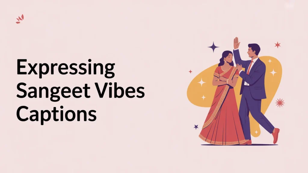 Expressing Sangeet Vibes Captions