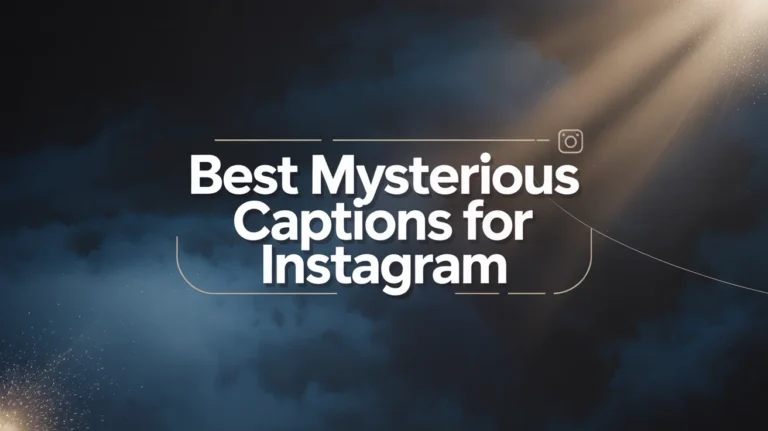 Best Mysterious Captions For Instagram